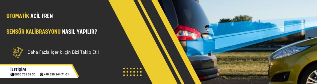 Otomatik Acil Fren Sensör Kalibrasyonu Nasıl Yapılır?