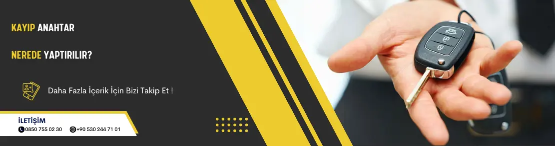 Kayıp Anahtar Nerede Yaptırılır?