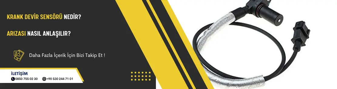 Krank Devir Sensörü Nedir ve Arızası Nasıl Anlaşılır?