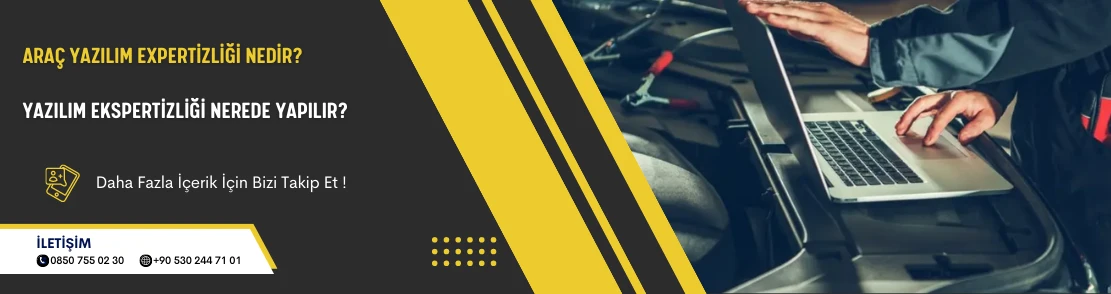 Araç Yazılım Expertizliği Nedir? Yazılım Ekspertizliği Nerede Yapılır?