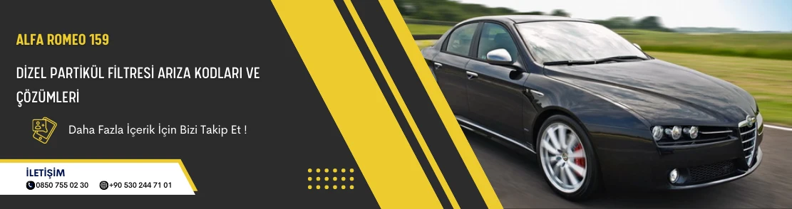 Alfa Romeo 159 Dizel Partikül Filtresi Arıza Kodları Ve Çözümleri