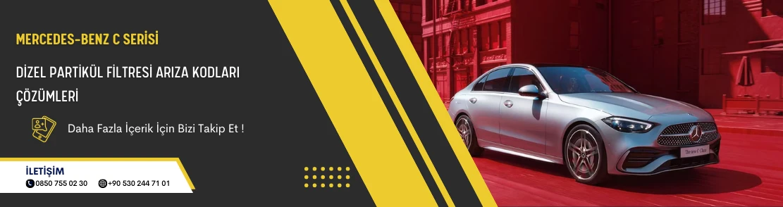 Mercedes-Benz C Serisi Dizel Partikül Filtresi Arıza Kodları Çözümleri