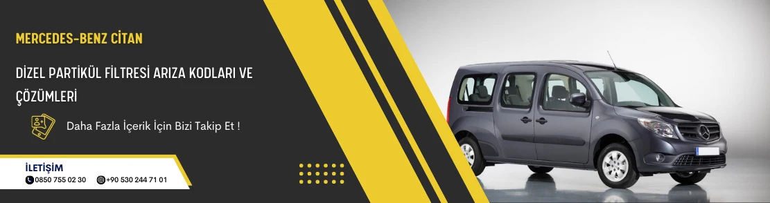 Mercedes-Benz Citan Dizel Partikül Filtresi Arıza Kodları ve Çözümleri
