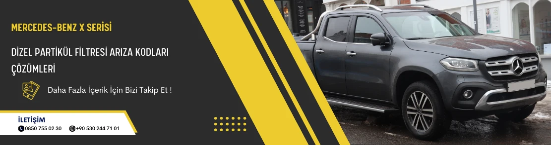Mercedes-Benz X Serisi Dizel Partikül Filtresi Arıza Kodları Çözümleri