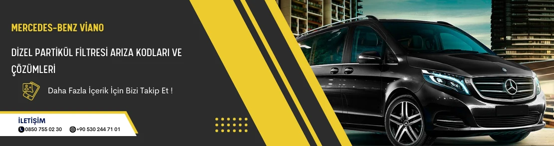 Mercedes-Benz Viano Dizel Partikül Filtresi Arıza Kodları ve Çözümleri
