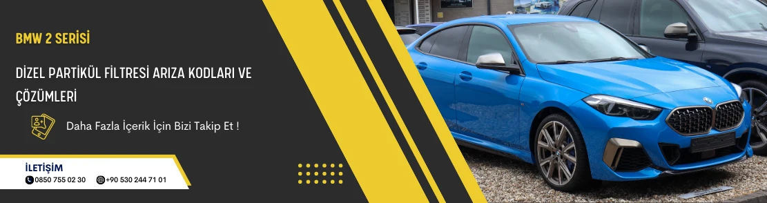 Bmw 2 Serisi Dizel Partikül Filtresi Arıza Kodları ve Çözümleri