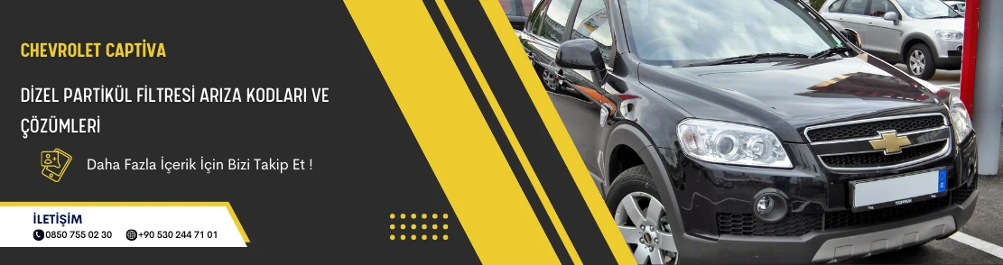 Chevrolet Captiva Dizel Partikül Filtresi Arıza Kodları ve Çözümleri