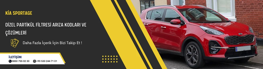 Kia Sportage Dizel Partikül Filtresi Arıza Kodları ve Çözümleri