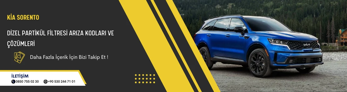 Kia Sorento Dizel Partikül Filtresi Arıza Kodları ve Çözümleri