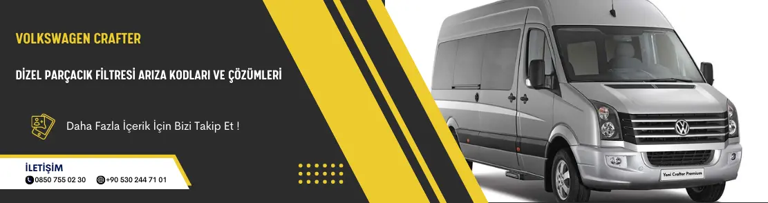 Volkswagen Crafter Dizel Parçacık Filtresi Arıza Kodları Ve Çözümleri
