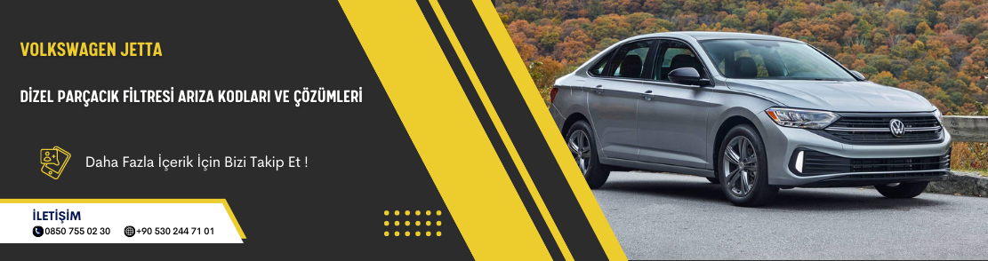 Volkswagen Jetta Dizel Parçacık Filtresi Arıza Kodları Ve Çözümleri