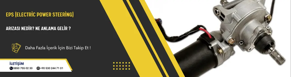 Eps (Electric Power Steering), Arızası Nedir? Ne Anlama Gelir ?