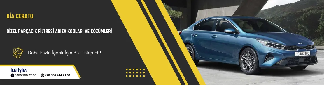 Kia Cerato Dizel Parçacık Filtresi Arıza Kodları Ve Çözümleri