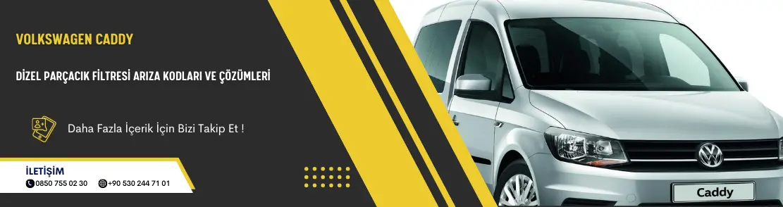 Volkswagen Caddy Dizel Parçacık Filtresi Arıza Kodları Ve Çözümleri