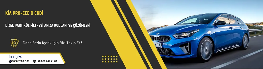 Kia Pro-Cee’d CRDi Dizel Partikül Filtresi Arıza Kodları Ve Çözümleri