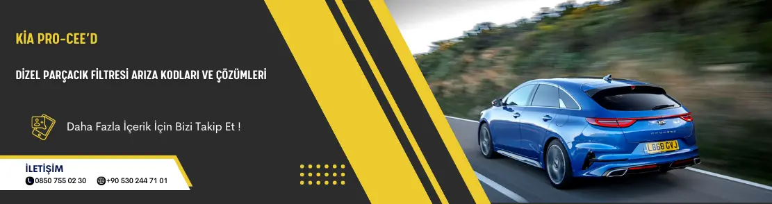 Kia Pro-Cee’d Dizel Parçacık Filtresi Arıza Kodları Ve Çözümleri