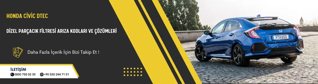 Honda Civic DTEC Dizel Parçacık Filtresi Arıza Kodları Ve Çözümleri