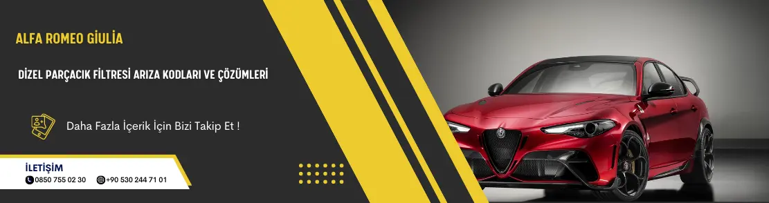Alfa Romeo Giulia Dizel Parçacık Filtresi Arıza Kodları Ve Çözümleri