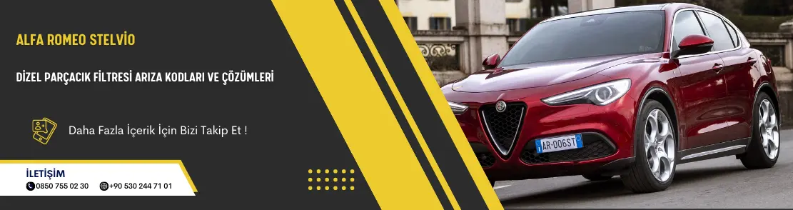 Alfa Romeo Stelvio Dizel Parçacık Filtresi Arıza Kodları Ve Çözümleri