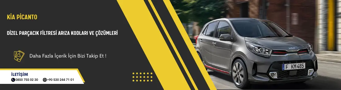 Kia Picanto Dizel Parçacık Filtresi Arıza Kodları Ve Çözümleri