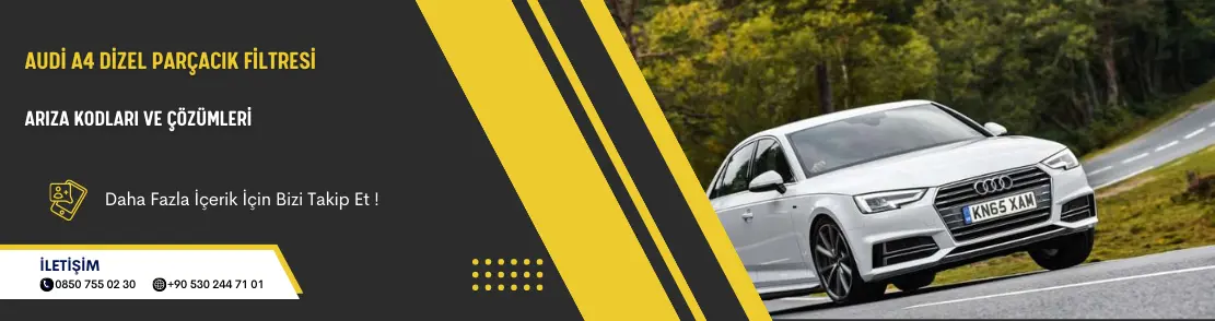 Audi A4 Dizel Parçacık Filtresi Arıza Kodları Ve Çözümleri