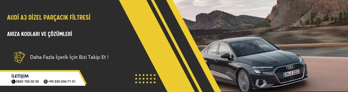 Audi A3 Dizel Parçacık Filtresi Arıza Kodları Ve Çözümleri