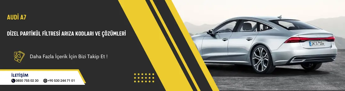Audi A7 Dizel Partikül Filtresi Arıza Kodları Ve Çözümleri