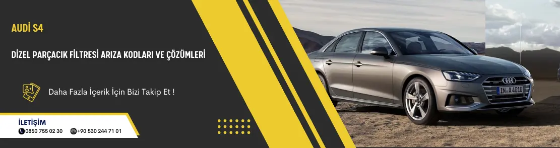 Audi S4 Dizel Parçacık Filtresi Arıza Kodları Ve Çözümleri