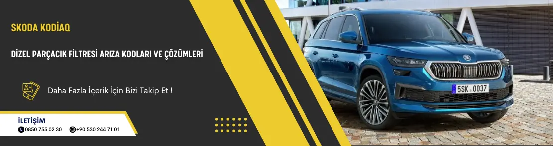Skoda Kodiaq Dizel Parçacık Filtresi Arıza Kodları Ve Çözümleri