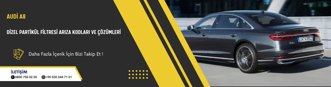 Audi A8 Dizel Partikül Filtresi Arıza Kodları Ve Çözümleri