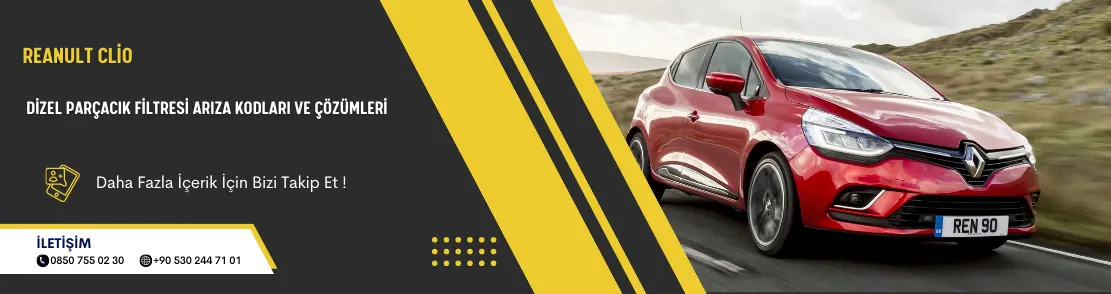 Reanult Clio Dizel Parçacık Filtresi Arıza Kodları ve Çözümleri