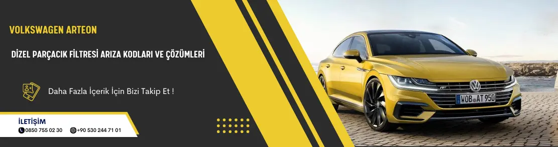 Volkswagen Arteon Dizel Parçacık Filtresi Arıza Kodları ve Çözümleri
