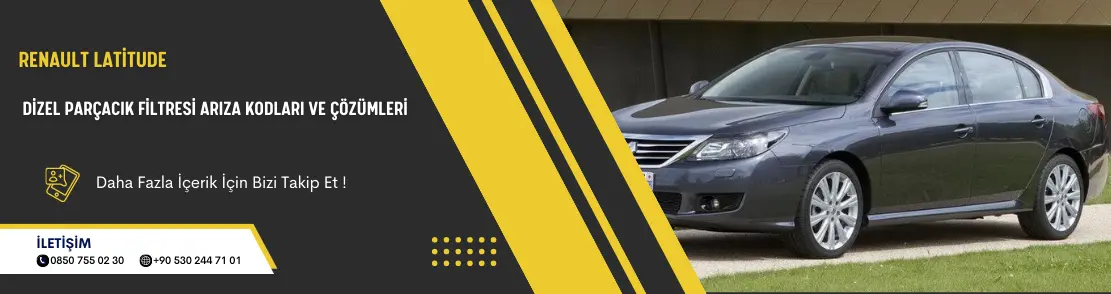 Renault Latitude Dizel Parçacık Filtresi Arıza Kodları ve Çözümleri
