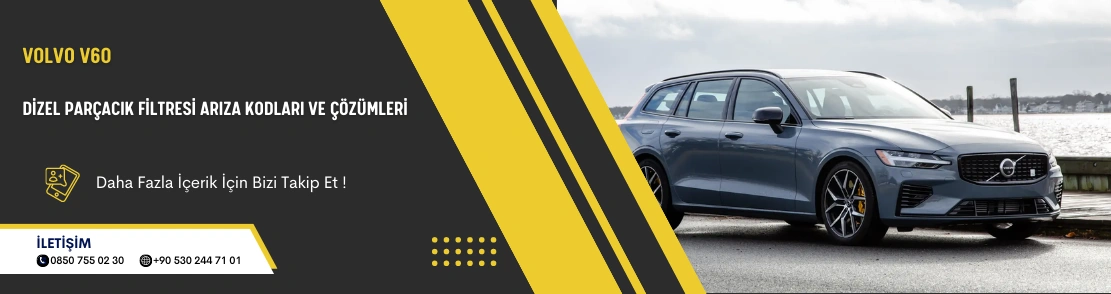 Volvo V60 Dizel Parçacık Filtresi Arıza Kodları ve Çözümleri