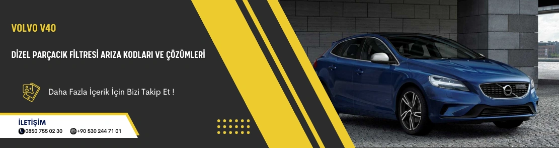 Volvo V40 Dizel Parçacık Filtresi Arıza Kodları ve Çözümleri
