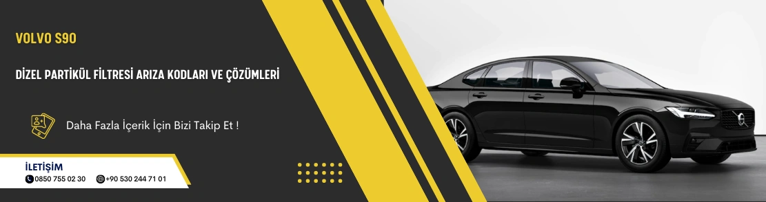 Volvo S90 Dizel Partikül Filtresi Arıza Kodları ve Çözümleri