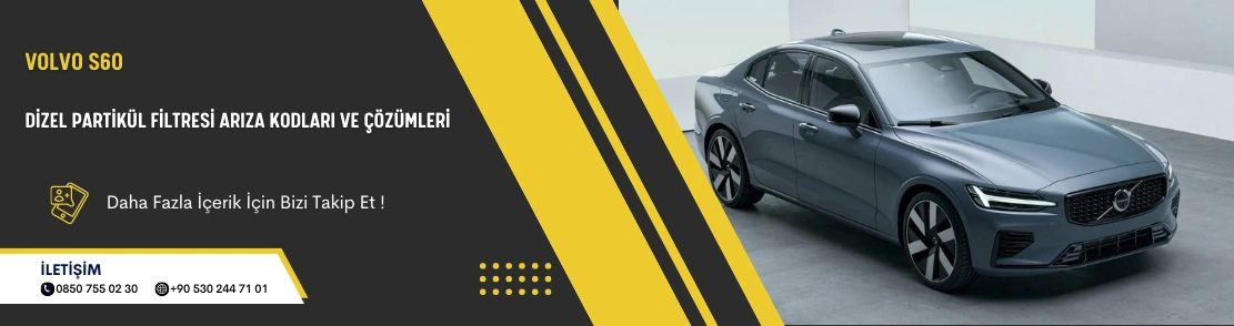 Volvo S60 Dizel Partikül Filtresi Arıza Kodları ve Çözümleri
