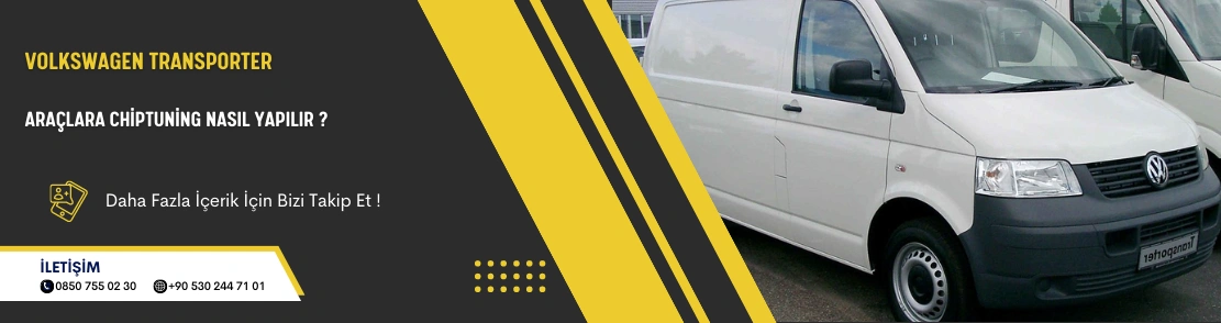 Volkswagen Transporter Araçlara  Chiptuning Nasıl Yapılır ?