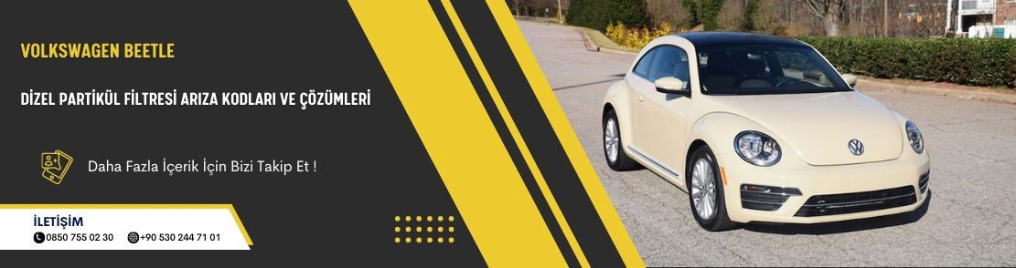 Volkswagen Beetle Dizel Partikül Filtresi Arıza Kodları Ve Çözümleri