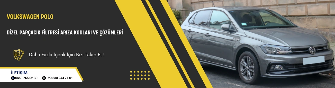 Volkswagen Polo Dizel Parçacık Filtresi Arıza Kodları Ve Çözümleri