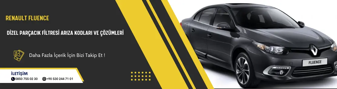 Renault Fluence Dizel Parçacık Filtresi Arıza Kodları ve Çözümleri