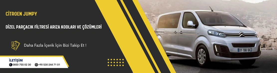 Citroen Jumpy Dizel Parçacık Filtresi Arıza Kodları ve Çözümleri