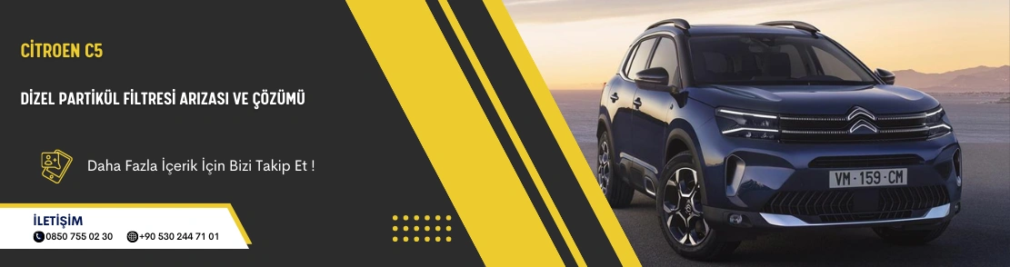 Citroen C5  Dizel Partikül Filtresi Arızası ve Çözümü