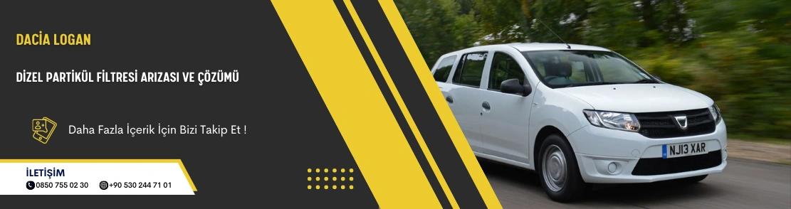Dacia Logan Dizel Partikül Filtresi Arızası ve Çözümü