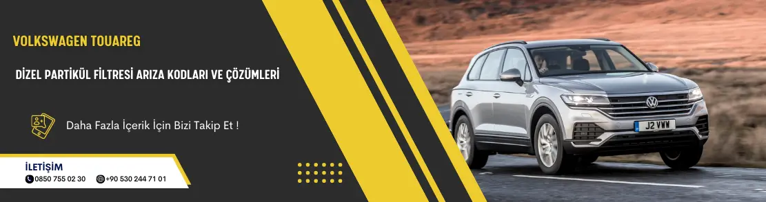 Volkswagen Touareg Dizel Partikül Filtresi Arıza Kodları ve Çözümleri
