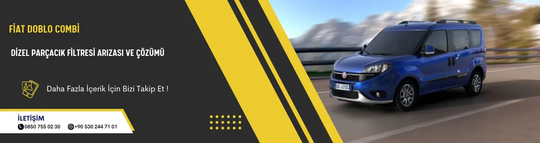 Fiat Doblo Combi Dizel Parçacık Filtresi Arızası ve Çözümü