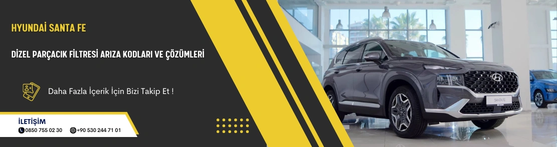 Hyundai Santa Fe Dizel Parçacık Filtresi Arıza Kodları ve Çözümleri
