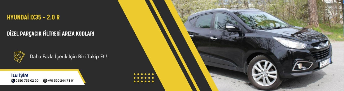 Hyundai Ix35 – 2.0 R Dizel Parçacık Filtresi Arıza Kodları
