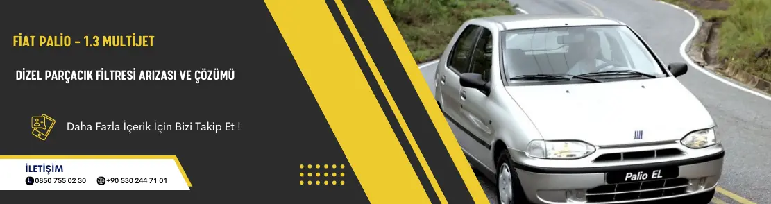 Fiat Palio – 1.3 Multijet Dizel Parçacık Filtresi Arızası ve Çözümü