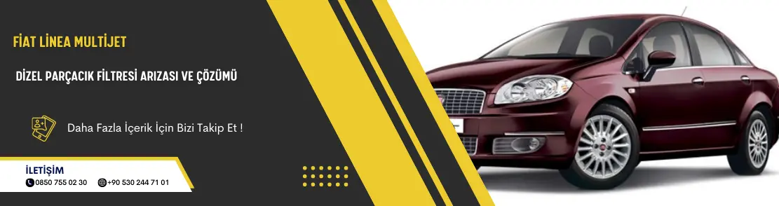 Fiat Linea Multijet Dizel Parçacık Filtresi Arızası ve Çözümü